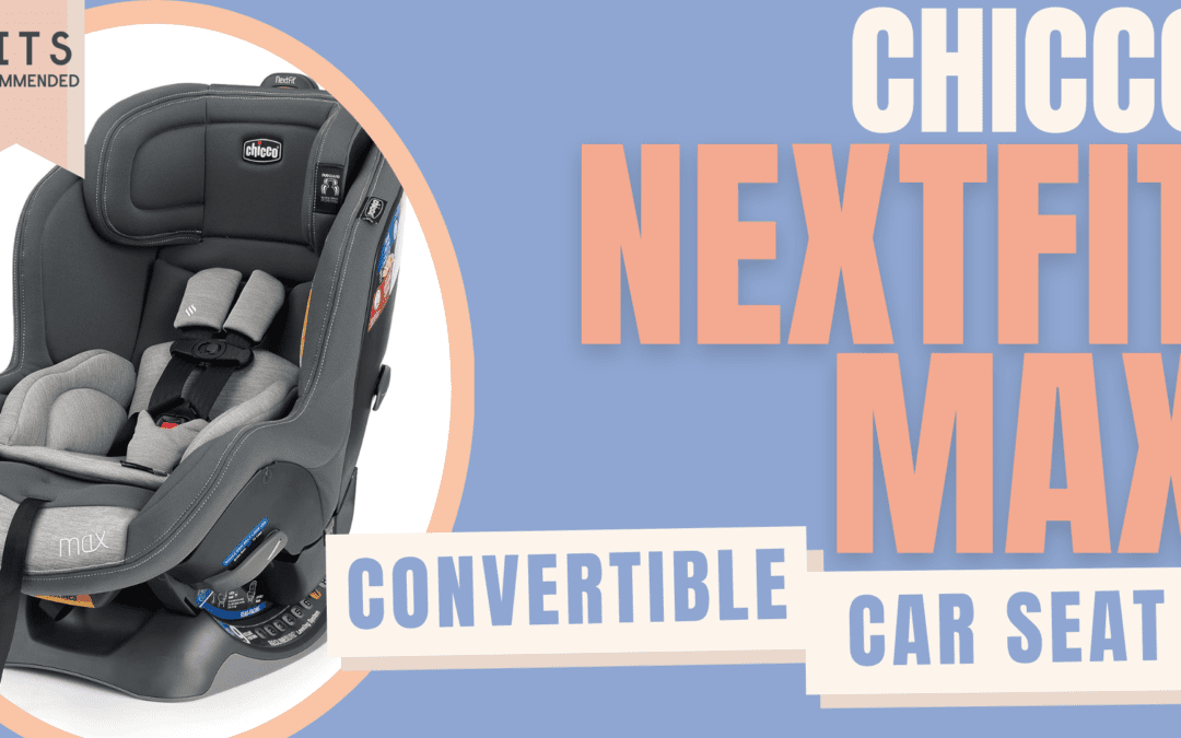 The Chicco NextFit Max ClearTex: A Convertible Car Seat Review (USA)