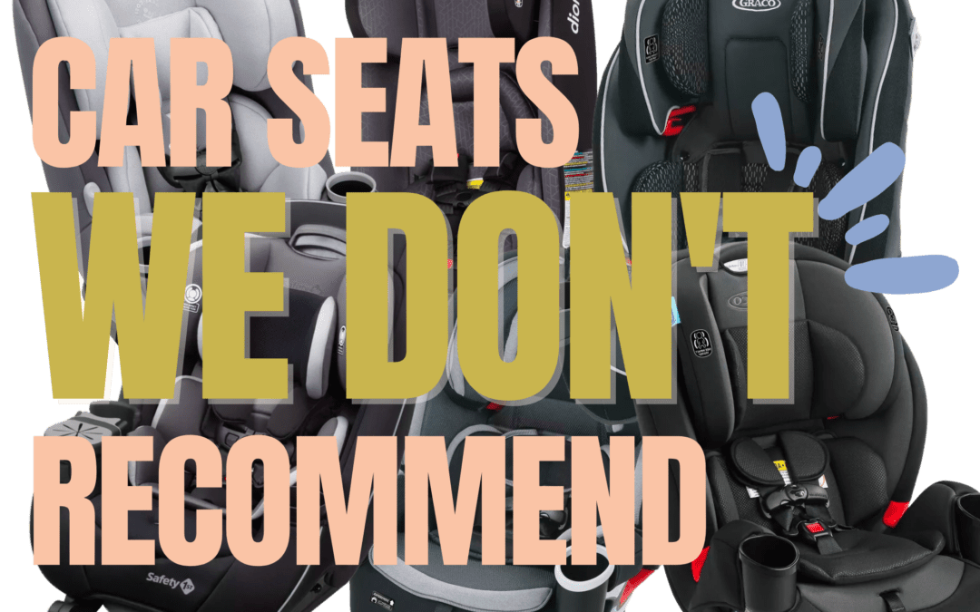 Car Seats We Don’t Recommend