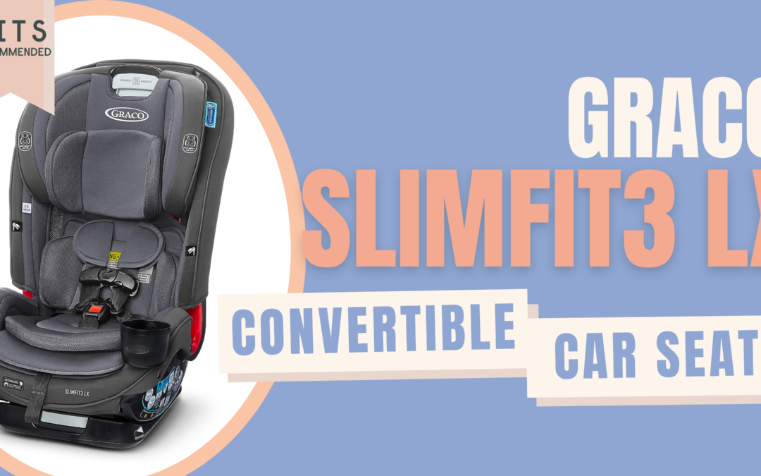 Graco Car Seat Review: Graco Slimfit3 LX 3-in-1 by Safe in the Seat (USA)